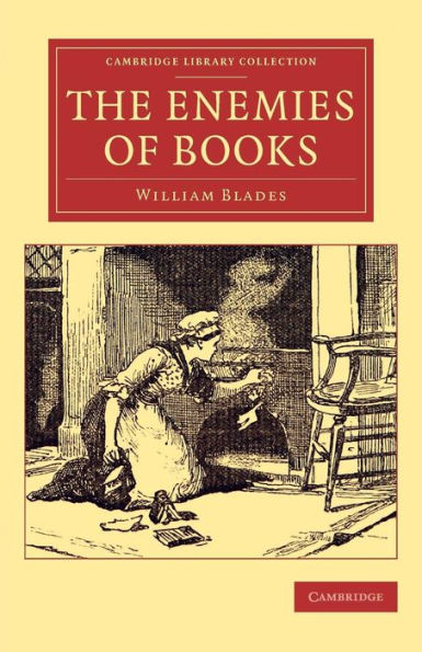 The Enemies Of Books (Cambridge Library Collection - History Of Printing, Publishing And Libraries)