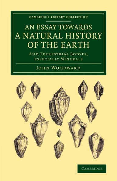 An Essay Towards A Natural History Of The Earth: And Terrestrial Bodyes, Especially Minerals (Cambridge Library Collection - Earth Science)