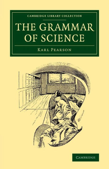 The Grammar Of Science (Cambridge Library Collection - Physical Sciences)