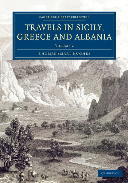 Travels In Sicily, Greece And Albania (Cambridge Library Collection - European History) (Volume 2)