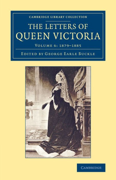 The Letters Of Queen Victoria (Cambridge Library Collection - British And Irish History, 19Th Century) (Volume 6)