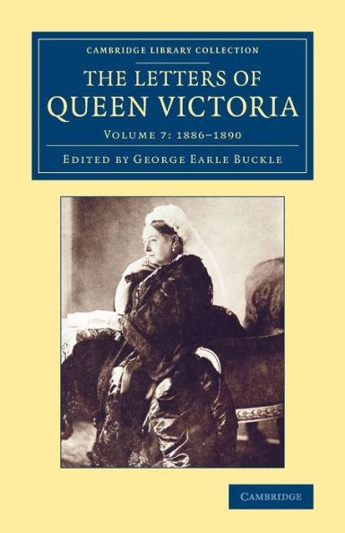 The Letters Of Queen Victoria (Cambridge Library Collection - British And Irish History, 19Th Century) (Volume 7)