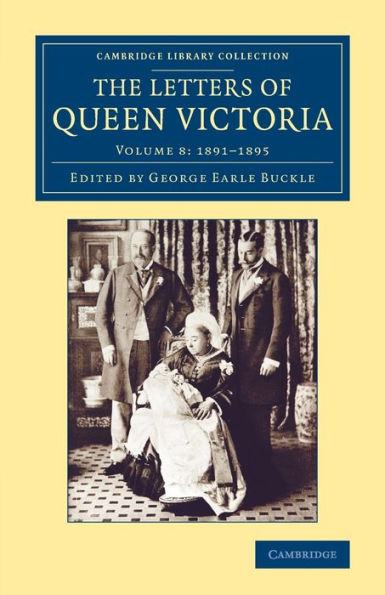The Letters Of Queen Victoria (Cambridge Library Collection - British And Irish History, 19Th Century) (Volume 8)