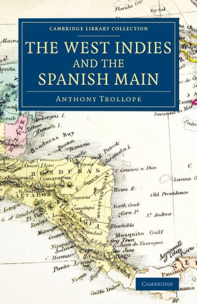 The West Indies And The Spanish Main (Cambridge Library Collection - Latin American Studies)