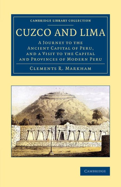 Cuzco And Lima (Cambridge Library Collection - Latin American Studies)