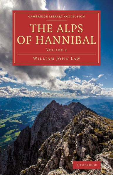 The Alps Of Hannibal (Cambridge Library Collection - Classics) (Volume 2)