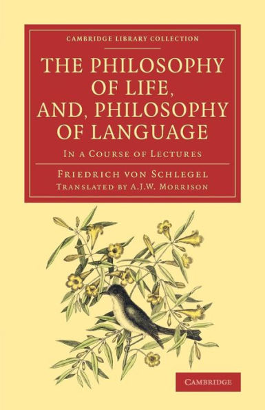 The Philosophy Of Life, And, Philosophy Of Language: In A Course Of Lectures (Cambridge Library Collection - Philosophy)