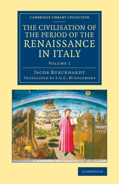 The Civilisation Of The Period Of The Renaissance In Italy (Cambridge Library Collection - European History) (Volume 1)