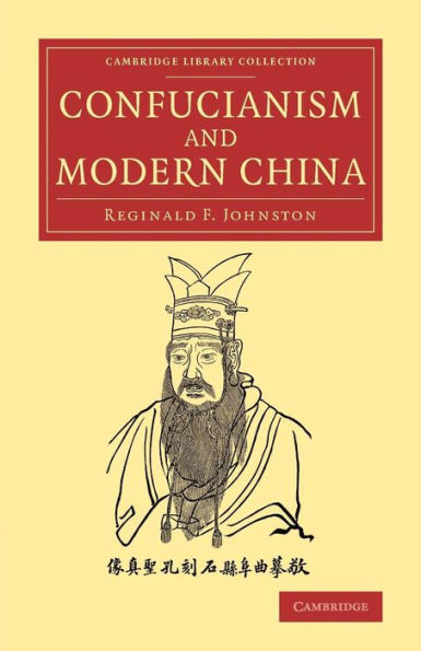Confucianism And Modern China: The Lewis Fry Memorial Lectures, 1933?4, Delivered At Bristol University (Cambridge Library Collection - Religion)