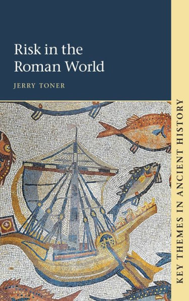 Risk In The Roman World (Key Themes In Ancient History)