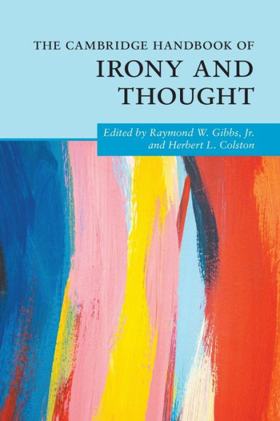The Cambridge Handbook Of Irony And Thought (Cambridge Handbooks In Psychology)
