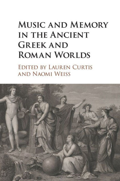 Music And Memory In The Ancient Greek And Roman Worlds