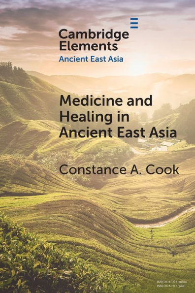 Medicine And Healing In Ancient East Asia (Elements In Ancient East Asia)