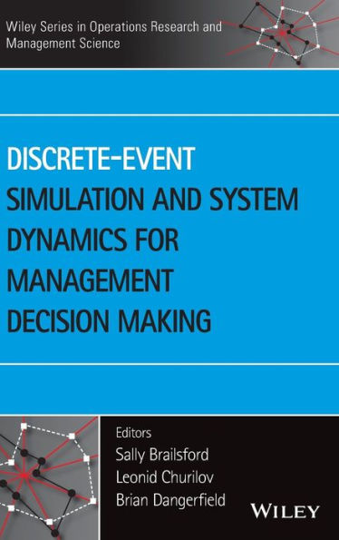 Discrete-Event Simulation And System Dynamics For Management Decision Making (Wiley Series In Operations Research And Management Science)