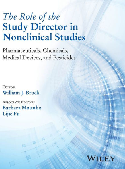 The Role Of The Study Director In Nonclinical Studies: Pharmaceuticals, Chemicals, Medical Devices, And Pesticides