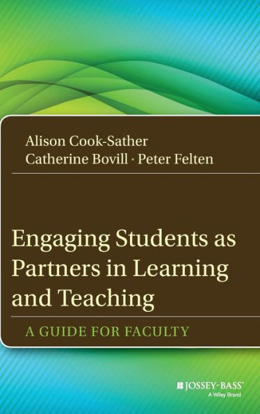 Engaging Students As Partners In Learning And Teaching: A Guide For Faculty (Jossey-Bass Higher And Adult Education (Hardcover))