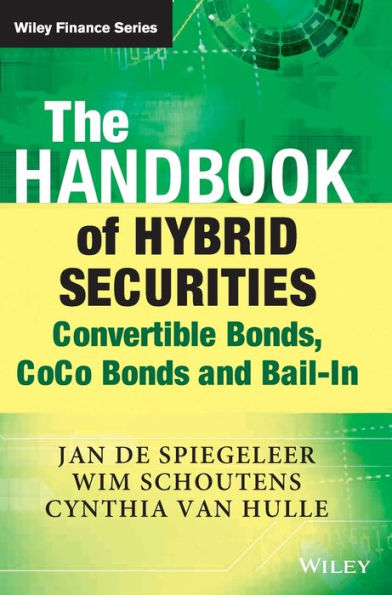 The Handbook Of Hybrid Securities: Convertible Bonds, Coco Bonds, And Bail-In (The Wiley Finance Series)