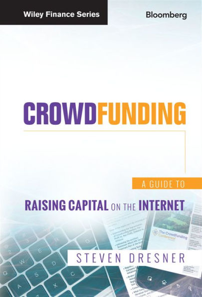 Crowdfunding: A Guide To Raising Capital On The Internet (Bloomberg Financial)
