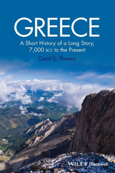 Greece: A Short History Of A Long Story, 7,000 Bce To The Present