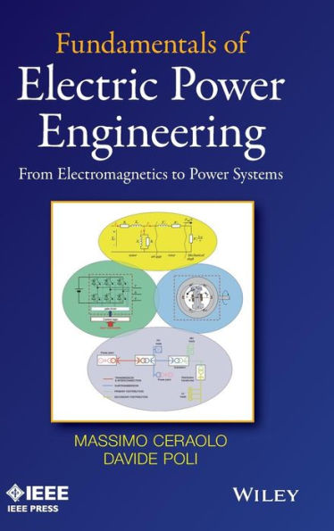 Fundamentals Of Electric Power Engineering: From Electromagnetics To Power Systems