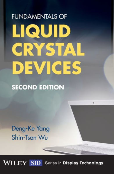 Fundamentals Of Liquid Crystal Devices (Wiley Series In Display Technology)
