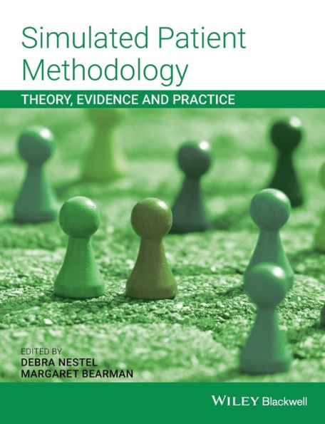 Simulated Patient Methodology: Theory, Evidence And Practice