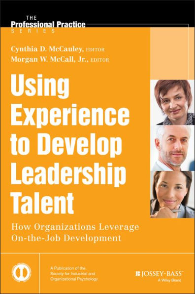 Using Experience To Develop Leadership Talent (J-B Siop Professional Practice Series)