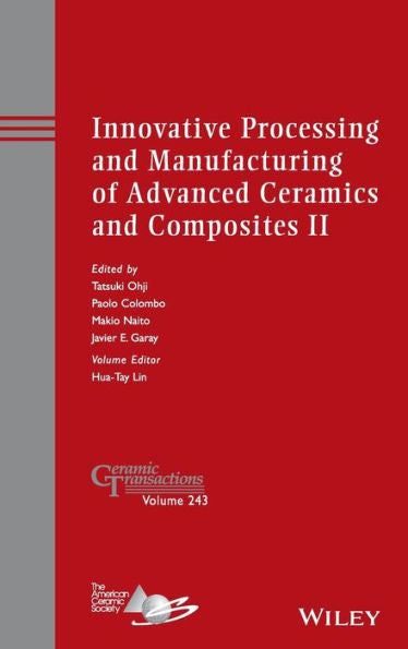 Innovative Processing And Manufacturing Of Advanced Ceramics And Composites Ii (Ceramic Transactions Series)
