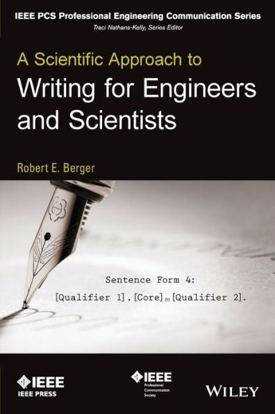 A Scientific Approach To Writing For Engineers And Scientists (Ieee Pcs Professional Engineering Communication Series)