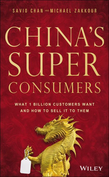 China's Super Consumers: What 1 Billion Customers Want And How To Sell It To Them