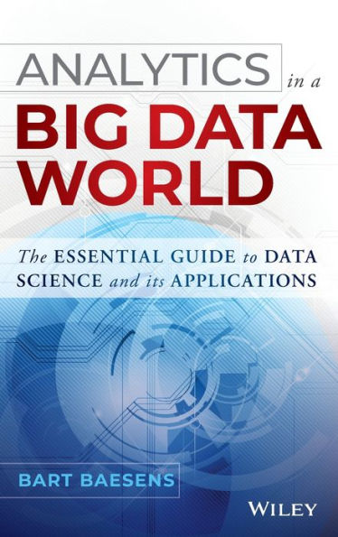 Analytics In A Big Data World (Wiley And Sas Business Series)