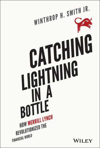 Catching Lightning In A Bottle: How Merrill Lynch Revolutionized The Financial World