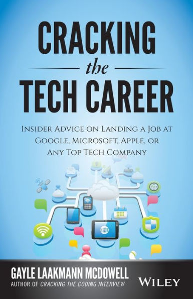 Cracking The Tech Career: Insider Advice On Landing A Job At Google, Microsoft, Apple, Or Any Top Tech Company
