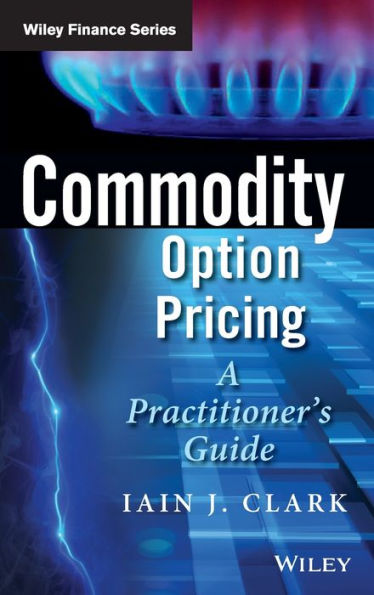 Commodity Option Pricing: A Practitioner's Guide (The Wiley Finance Series)