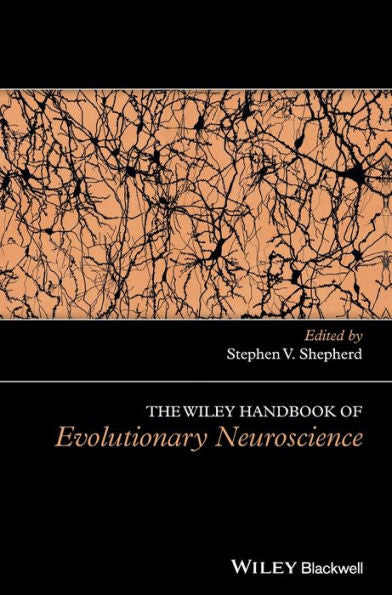 The Wiley Handbook Of Evolutionary Neuroscience (Wiley Clinical Psychology Handbooks)