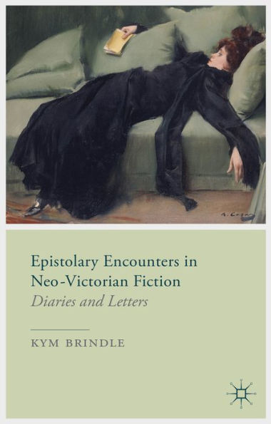 Epistolary Encounters In Neo-Victorian Fiction: Diaries And Letters