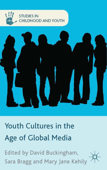Youth Cultures In The Age Of Global Media (Studies In Childhood And Youth)