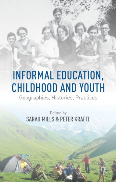 Informal Education, Childhood And Youth: Geographies, Histories, Practices