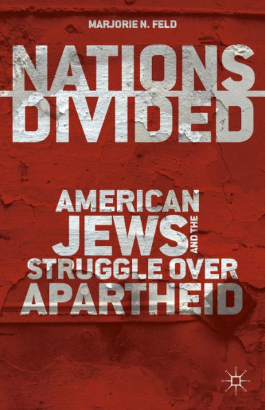 Nations Divided: American Jews And The Struggle Over Apartheid