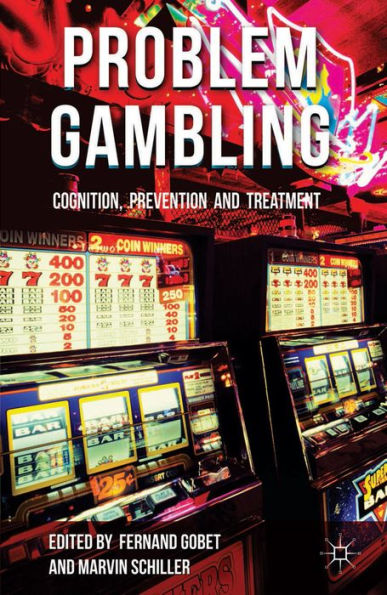 Problem Gambling: Cognition, Prevention And Treatment