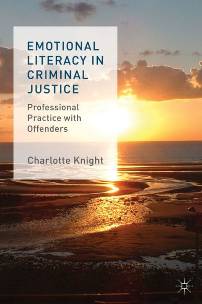 Emotional Literacy In Criminal Justice: Professional Practice With Offenders
