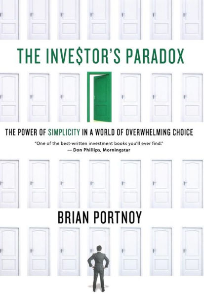 The Investor's Paradox: The Power Of Simplicity In A World Of Overwhelming Choice