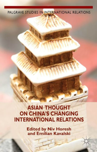 Asian Thought On China's Changing International Relations (Palgrave Studies In International Relations)