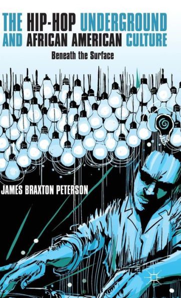 The Hip-Hop Underground And African American Culture: Beneath The Surface