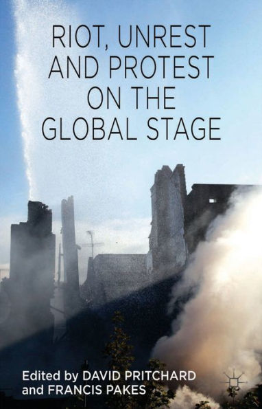Riot, Unrest And Protest On The Global Stage