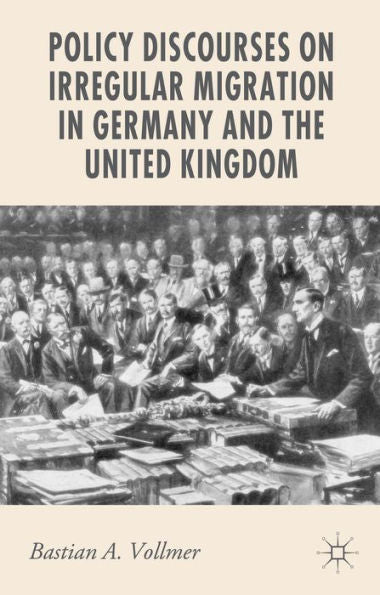 Policy Discourses On Irregular Migration In Germany And The United Kingdom (New Perspectives In German Political Studies)