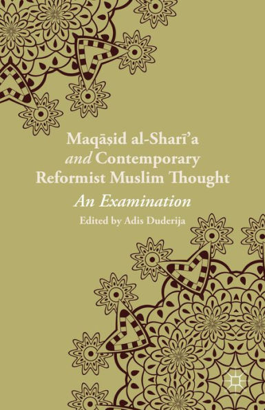 Maqasid Al-Shariic And Contemporary Reformist Muslim Thought: An Examination