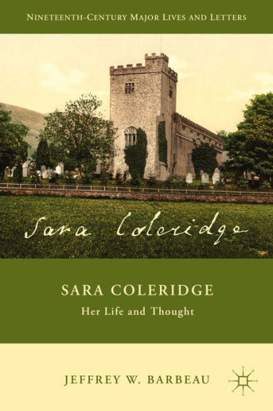 Sara Coleridge: Her Life And Thought (Nineteenth-Century Major Lives And Letters)