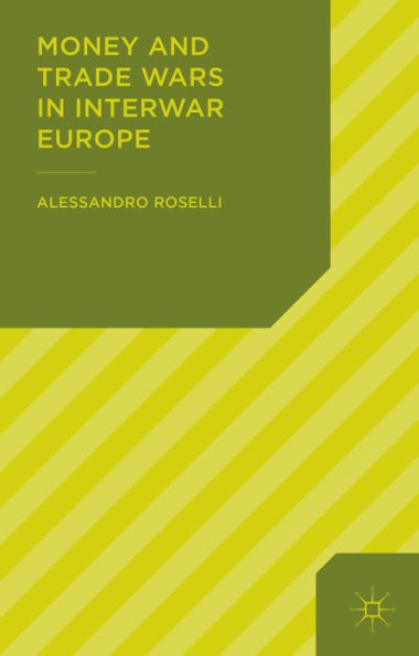 Money And Trade Wars In Interwar Europe