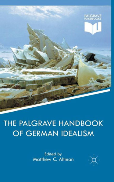 The Palgrave Handbook Of German Idealism (Palgrave Handbooks In German Idealism)